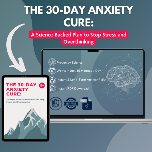 The 30-Day Anxiety Cure: A Science-Backed Plan to Stop Stress and Overthinking